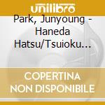 Park, Junyoung - Haneda Hatsu/Tsuioku No Blues cd