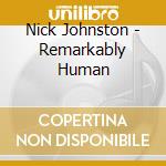 Nick Johnston - Remarkably Human cd