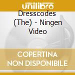Dresscodes (The) - Ningen Video cd musicale di Dresscodes, The
