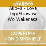 Akb48 - Love Trip/Shiawase Wo Wakenasai cd