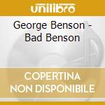 George Benson - Bad Benson cd