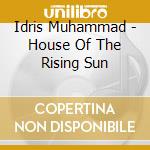Idris Muhammad - House Of The Rising Sun cd