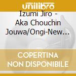 Izumi Jiro - Aka Chouchin Jouwa/Ongi-New Version- cd