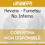 Hevens - Fumetsu No Inferno cd musicale di Hevens