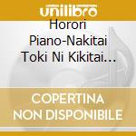 Horori Piano-Nakitai Toki Ni Kikitai Meikyoku- / Various cd