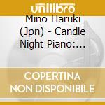 Mino Haruki (Jpn) - Candle Night Piano: Ongaku No cd musicale di Mino Haruki (Jpn)
