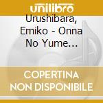 Urushibara, Emiko - Onna No Yume Goyomi/Hachimantai Ryojou cd