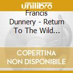 Francis Dunnery - Return To The Wild Country cd