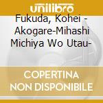 Fukuda, Kohei - Akogare-Mihashi Michiya Wo Utau- cd musicale di Fukuda, Kohei