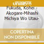 Fukuda, Kohei - Akogare-Mihashi Michiya Wo Utau- cd