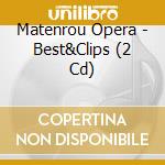 Matenrou Opera - Best&Clips (2 Cd) cd musicale di Matenrou Opera