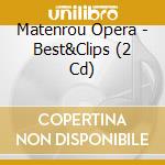 Matenrou Opera - Best&Clips (2 Cd) cd