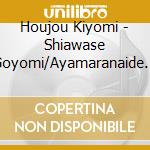 Houjou Kiyomi - Shiawase Goyomi/Ayamaranaide... cd
