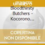 Bloodthirsty Butchers - Kocorono Saishuu Ban cd