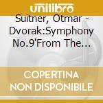 Suitner, Otmar - Dvorak:Symphony No.9'From The New World', Overture 'Karnaval' cd
