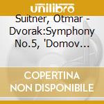 Suitner, Otmar - Dvorak:Symphony No.5, 'Domov Muj' Overture cd