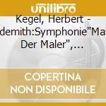 Kegel, Herbert - Hindemith:Symphonie"Mathis Der Maler", Suite"Nobilissima Visione" cd