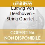 Ludwig Van Beethoven - String Quartet No.12, No.1 cd musicale di Berliner String Quartet