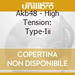 Akb48 - High Tension: Type-Iii cd musicale di Akb48