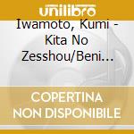 Iwamoto, Kumi - Kita No Zesshou/Beni Shigure cd
