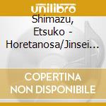 Shimazu, Etsuko - Horetanosa/Jinsei Tengoku/Uguisu cd musicale di Shimazu, Etsuko