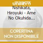 Nishikata, Hiroyuki - Ame No Okuhida Ji/Otoko No Sakaba/Yukiyo Zake cd