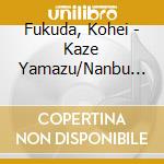 Fukuda, Kohei - Kaze Yamazu/Nanbu No Furusato/Otoko Michi cd