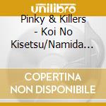 Pinky & Killers - Koi No Kisetsu/Namida No Kisetsu/Hoshizora No Romance cd musicale di Pinky & Killers