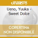 Ueno, Yuuka - Sweet Dolce cd