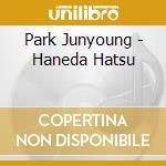Park Junyoung - Haneda Hatsu cd