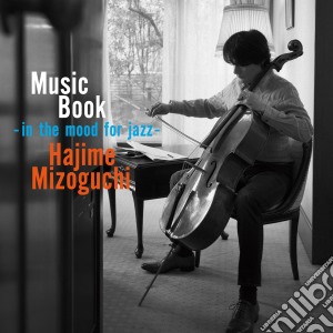 Hajime Mizoguchi - Music Book, In The Mood For Jazz cd musicale di Mizoguchi, Hajime