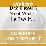 Jack Russell'S Great White - He Saw It Comin cd musicale di Jack Russell'S Great White