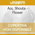 Aoi, Shouta - Flower cd musicale di Aoi, Shouta