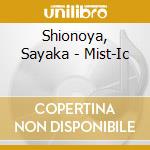 Shionoya, Sayaka - Mist-Ic cd