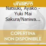 Natsuki, Ayako - Yuki Mai Sakura/Naniwa No Haha-25 Shuunen Kinen Version- cd musicale di Natsuki, Ayako