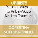 Yajima, Akiyo - Ii Anbai-Akiyo No Uta Tsumugi- cd