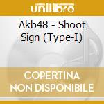 Akb48 - Shoot Sign (Type-I) cd