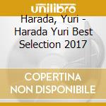 Harada, Yuri - Harada Yuri Best Selection 2017 cd
