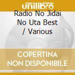 Radio No Jidai No Uta Best / Various cd