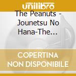 The Peanuts - Jounetsu No Hana-The Peanuts Yougaku Cover Best cd musicale di The Peanuts