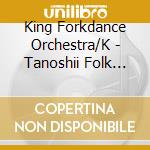 King Forkdance Orchestra/K - Tanoshii Folk Dance Best cd