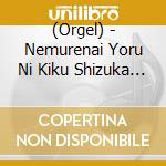 (Orgel) - Nemurenai Yoru Ni Kiku Shizuka Na Orgel Best cd
