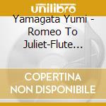 Yamagata Yumi - Romeo To Juliet-Flute Meikyoku Shuu Best cd
