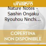 Nature Notes - Saishin Ongaku Ryouhou Ninchi Ryoku.Kioku Ryoku Up Best cd musicale di Nature Notes