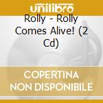 Rolly - Rolly Comes Alive! (2 Cd) cd musicale di Rolly