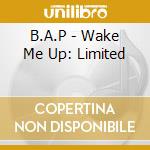 B.A.P - Wake Me Up: Limited cd musicale di B.A.P