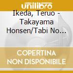 Ikeda, Teruo - Takayama Honsen/Tabi No Sake cd
