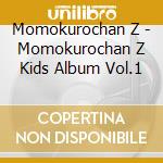 Momokurochan Z - Momokurochan Z Kids Album Vol.1 cd