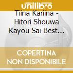Tiina Kariina - Hitori Shouwa Kayou Sai Best Album cd