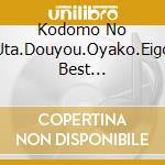 Kodomo No Uta.Douyou.Oyako.Eigo Best 100!-Ongaku No Present-0-3 Sai Muk cd